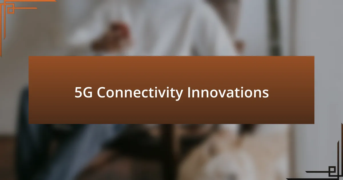 5G Connectivity Innovations