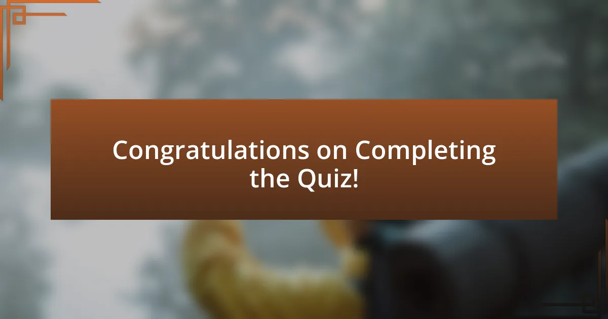 Congratulations on Completing the Quiz!