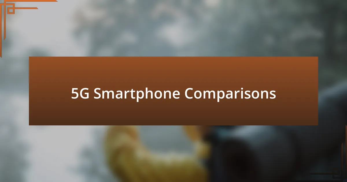 5G Smartphone Comparisons