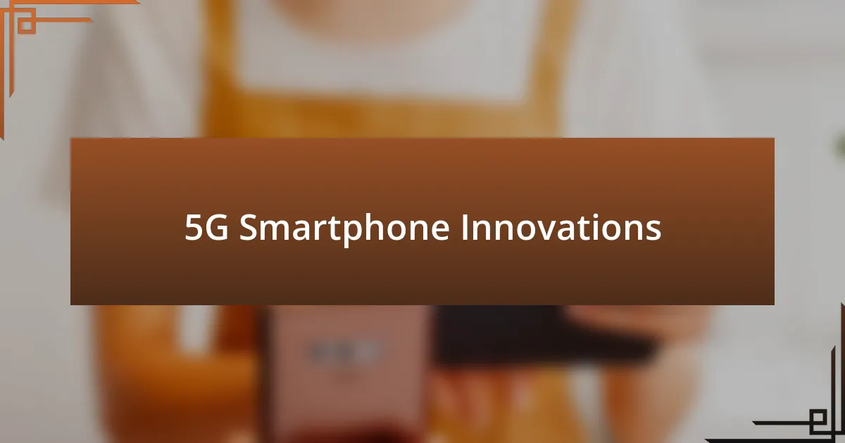 5G Smartphone Innovations