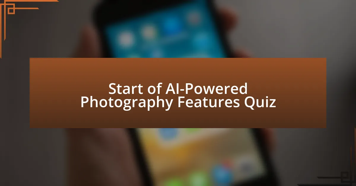 Start of AI-Powered Photography Features Quiz