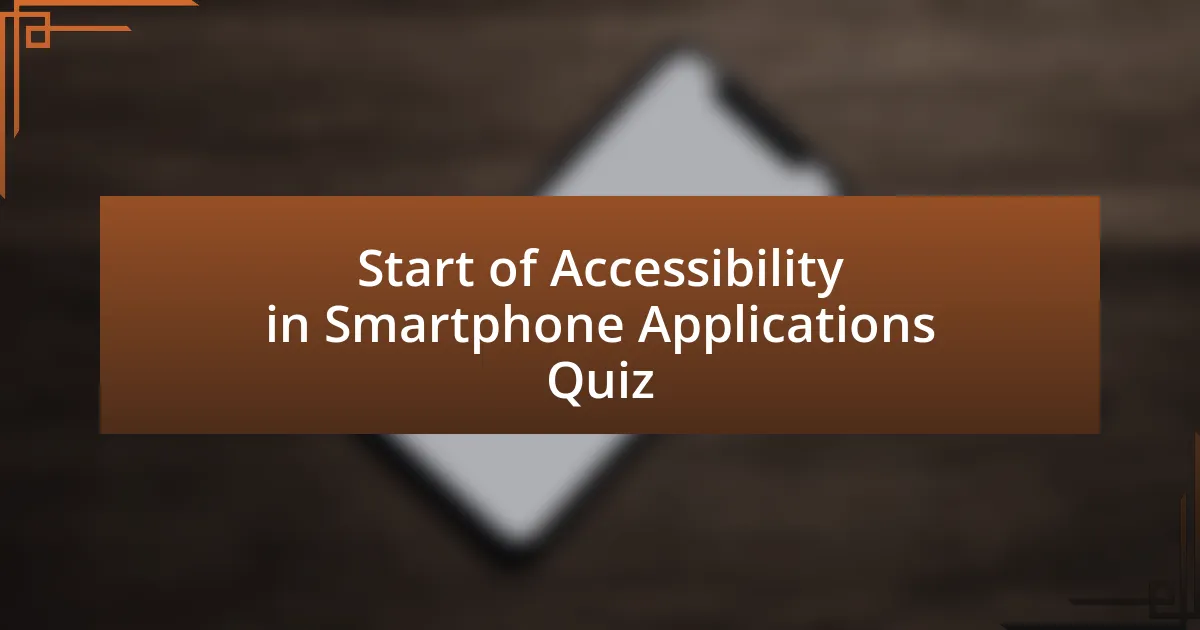 Start of Accessibility in Smartphone Applications Quiz