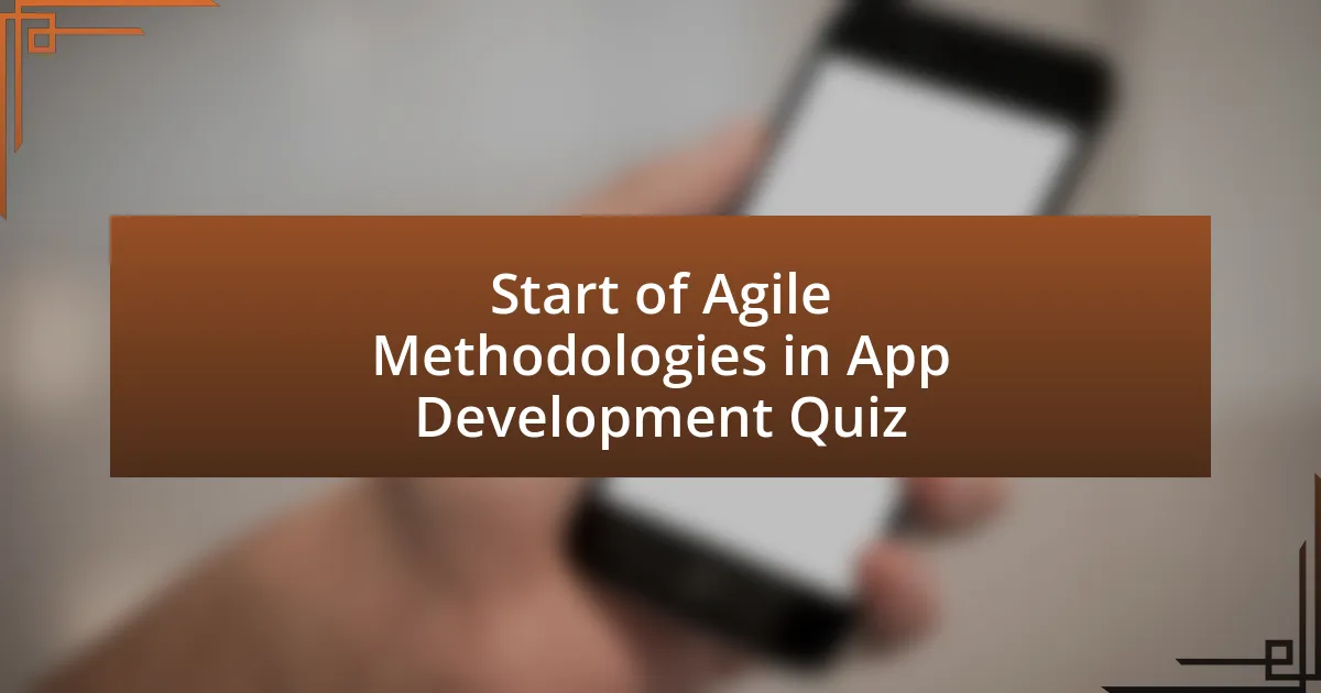 Start of Agile Methodologies in App Development Quiz