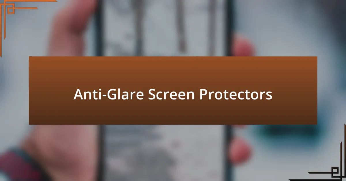 Anti-Glare Screen Protectors