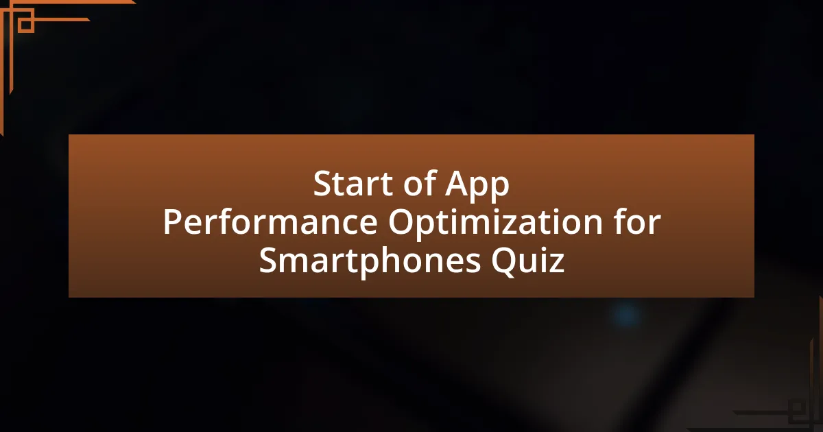 Start of App Performance Optimization for Smartphones Quiz