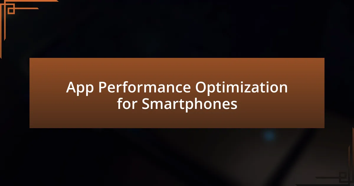 App Performance Optimization for Smartphones