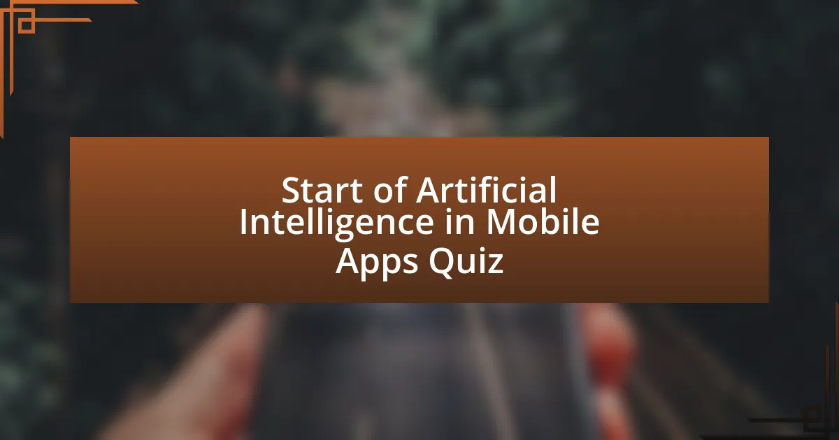 Start of Artificial Intelligence in Mobile Apps Quiz