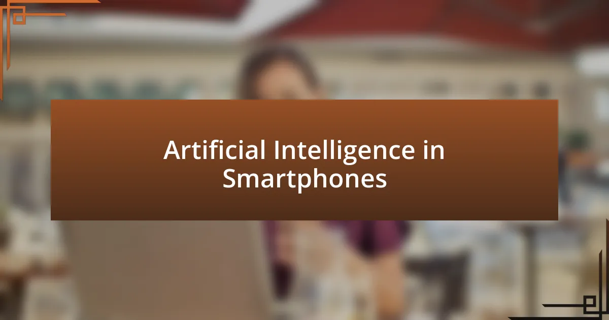 Artificial Intelligence in Smartphones