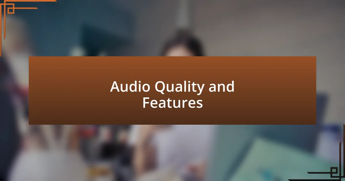 Audio Quality and Features