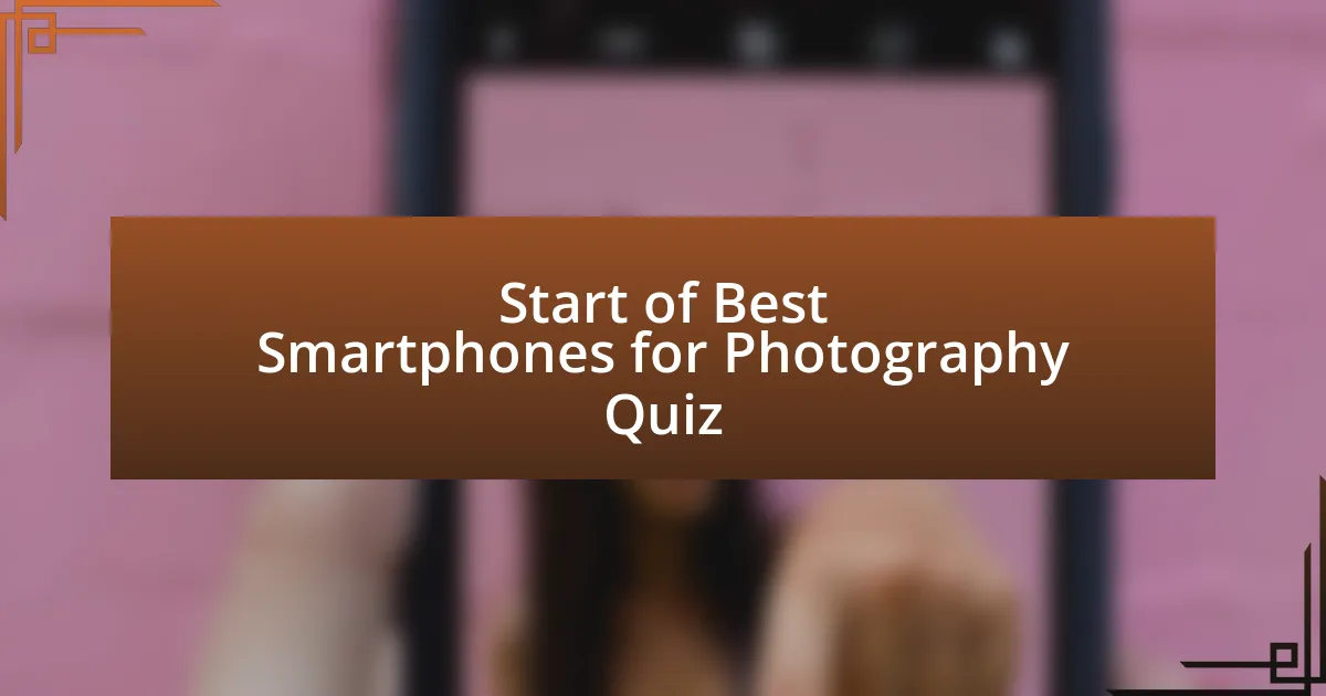 Start of Best Smartphones for Photography Quiz