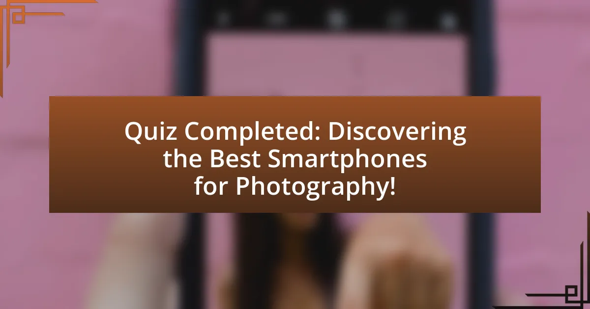 Quiz Completed: Discovering the Best Smartphones for Photography!