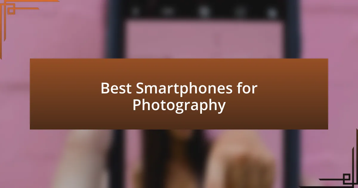 Best Smartphones for Photography