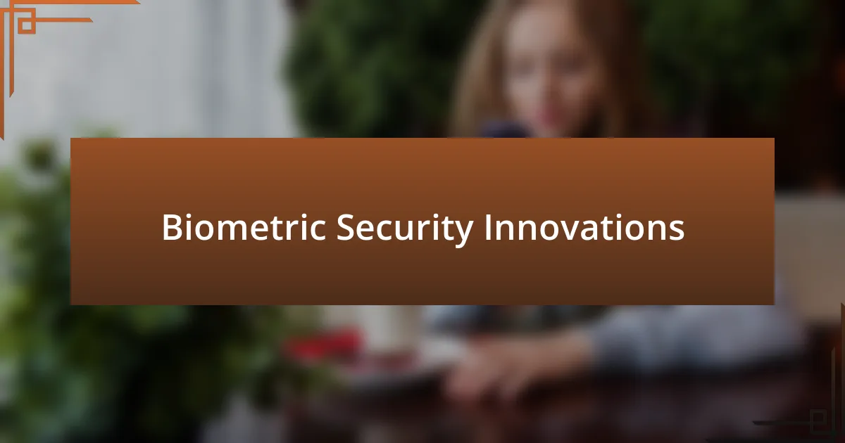 Biometric Security Innovations