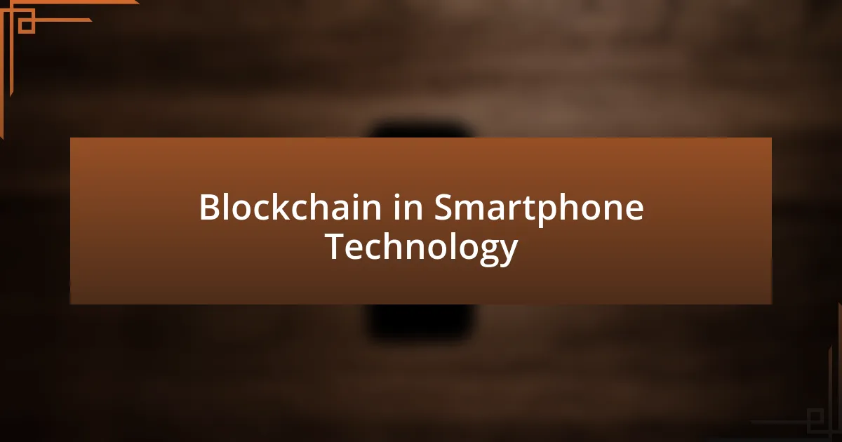 Blockchain in Smartphone Technology