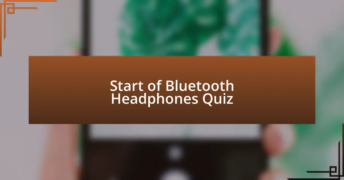 Start of Bluetooth Headphones Quiz