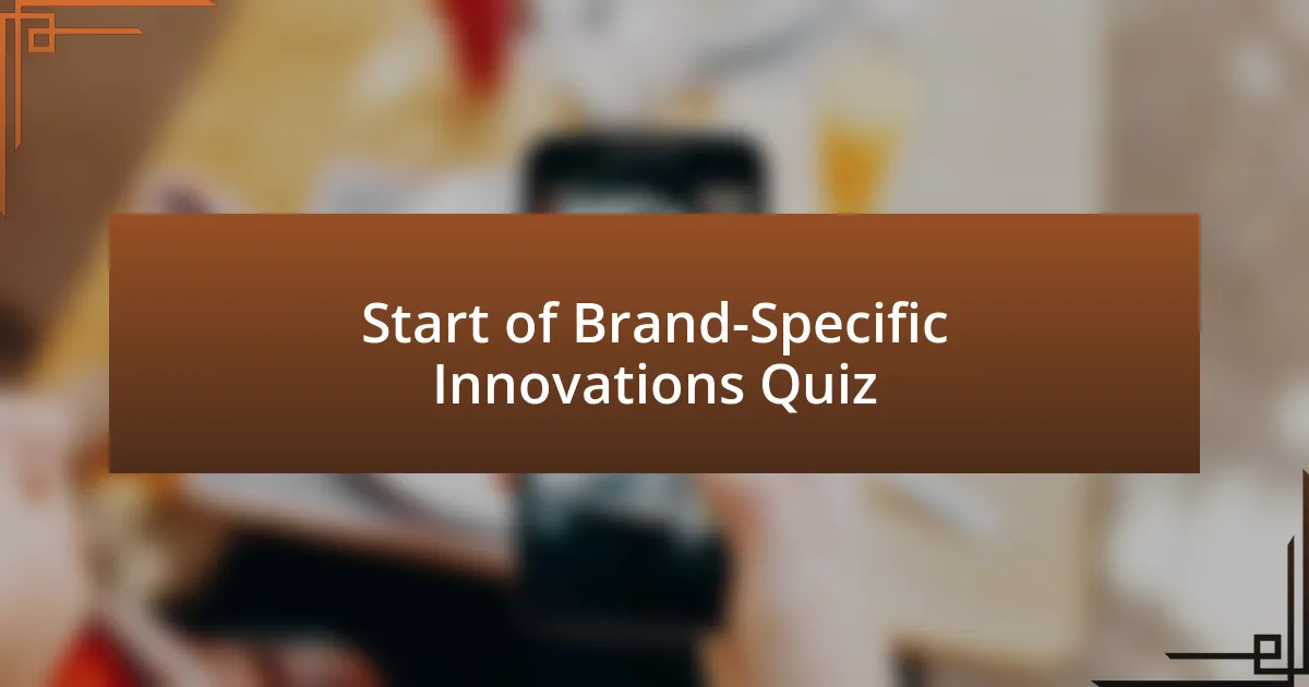 Start of Brand-Specific Innovations Quiz