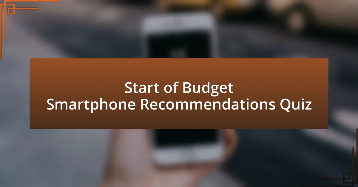 Start of Budget Smartphone Recommendations Quiz