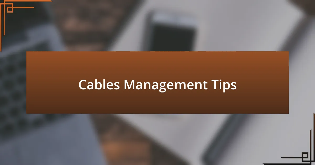 Cables Management Tips