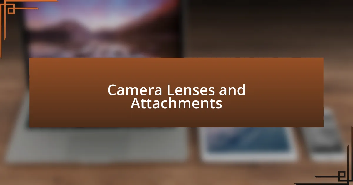 Camera Lenses and Attachments