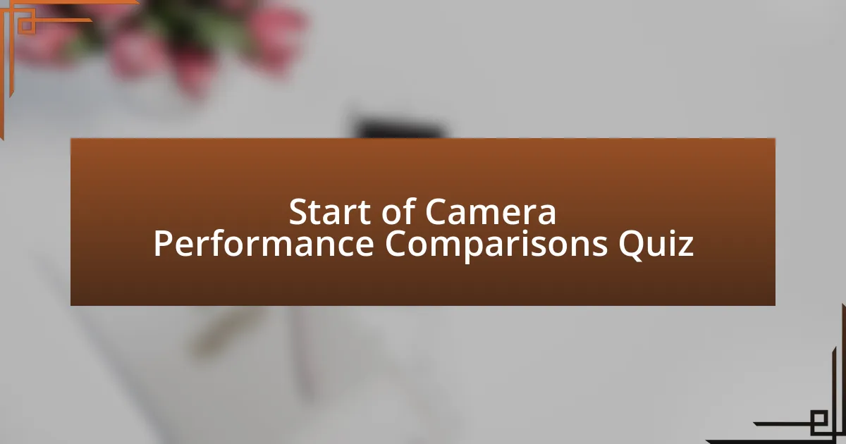 Start of Camera Performance Comparisons Quiz