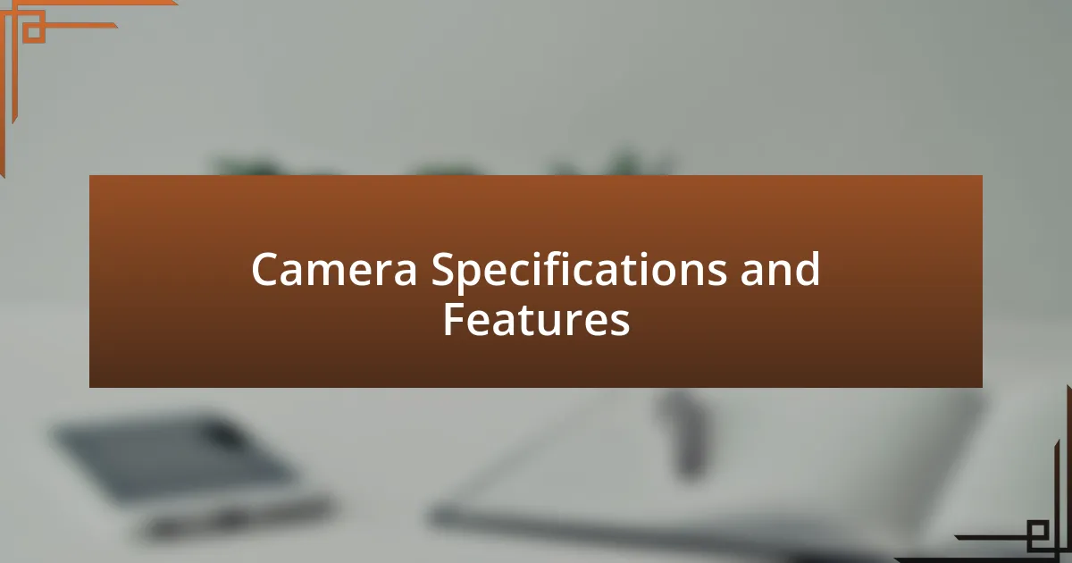 Camera Specifications and Features