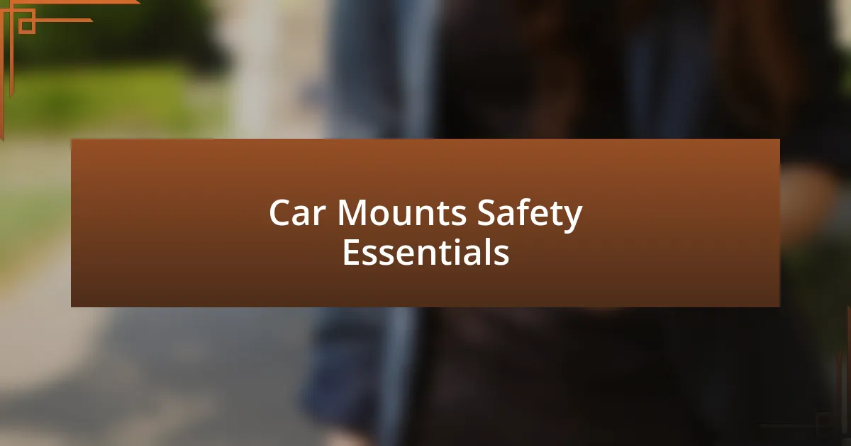 Car Mounts Safety Essentials