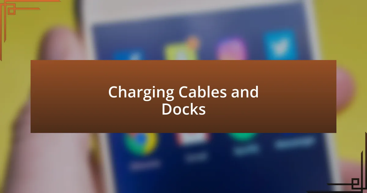 Charging Cables and Docks