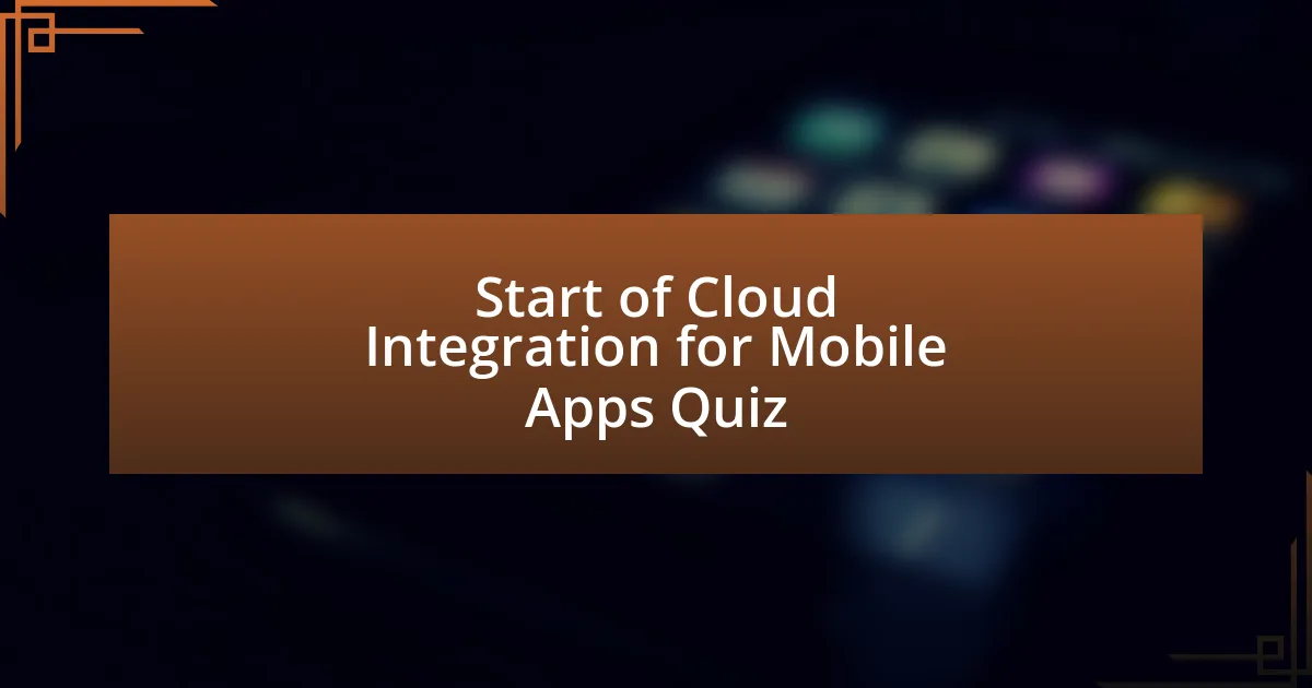 Start of Cloud Integration for Mobile Apps Quiz