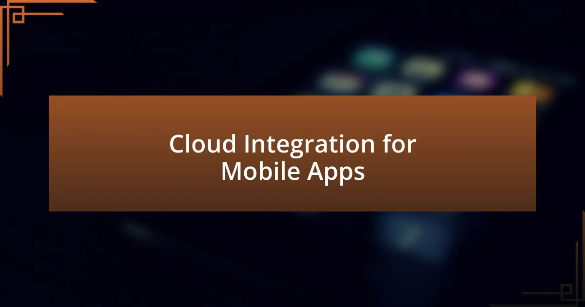 Cloud Integration for Mobile Apps