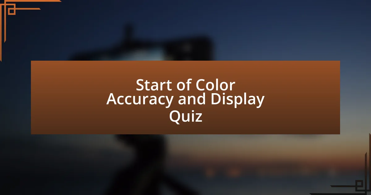 Start of Color Accuracy and Display Quiz