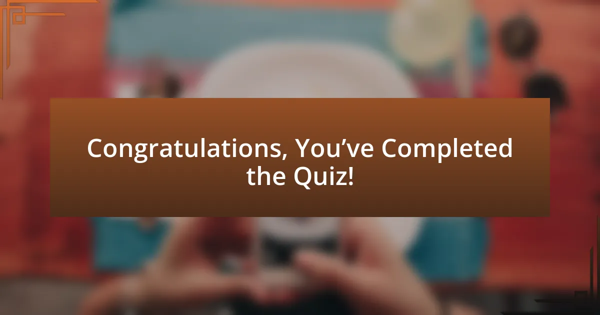 Congratulations, You’ve Completed the Quiz!