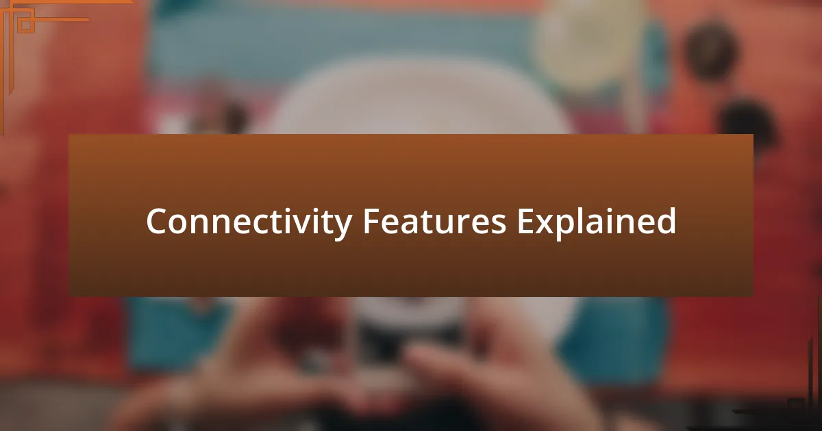 Connectivity Features Explained