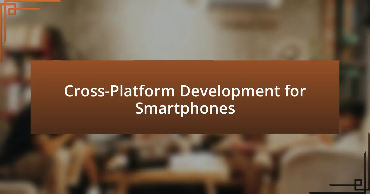 Cross-Platform Development for Smartphones