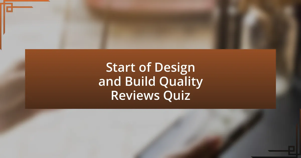 Start of Design and Build Quality Reviews Quiz