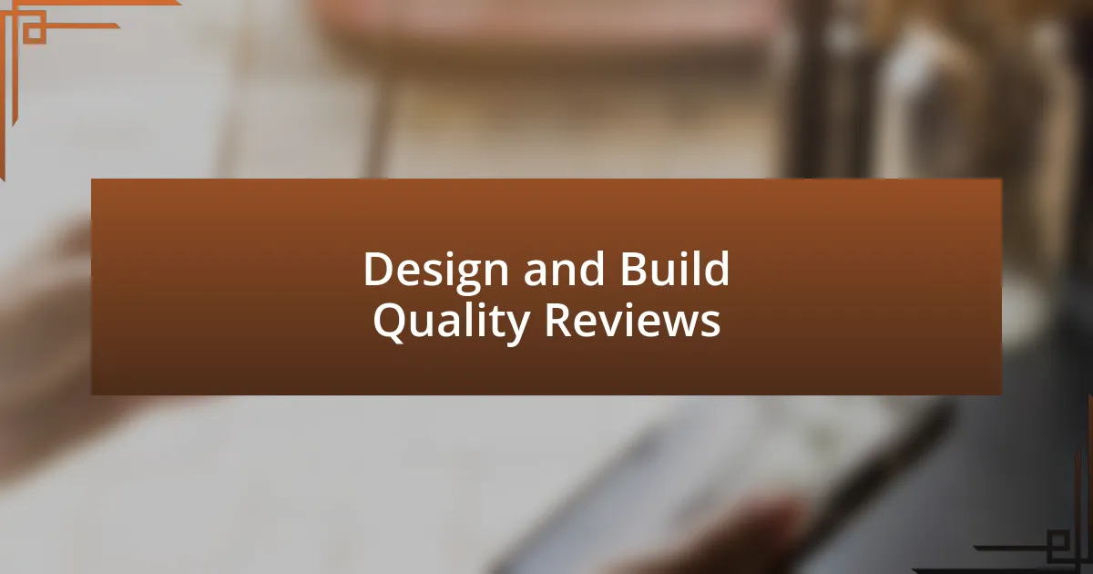 Design and Build Quality Reviews