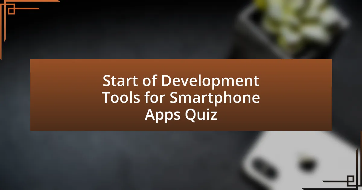 Start of Development Tools for Smartphone Apps Quiz