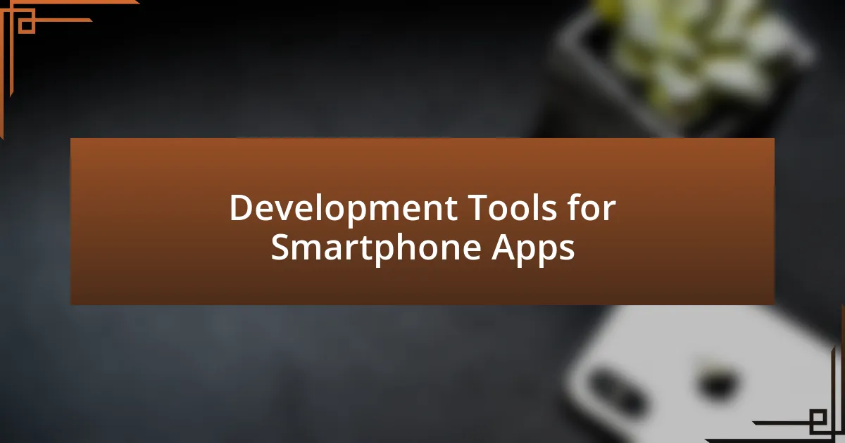 Development Tools for Smartphone Apps