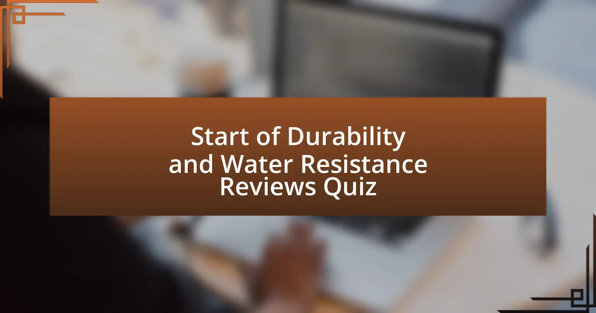 Start of Durability and Water Resistance Reviews Quiz