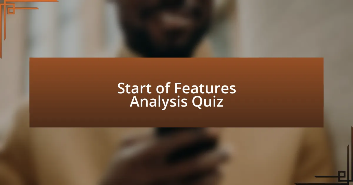 Start of Features Analysis Quiz