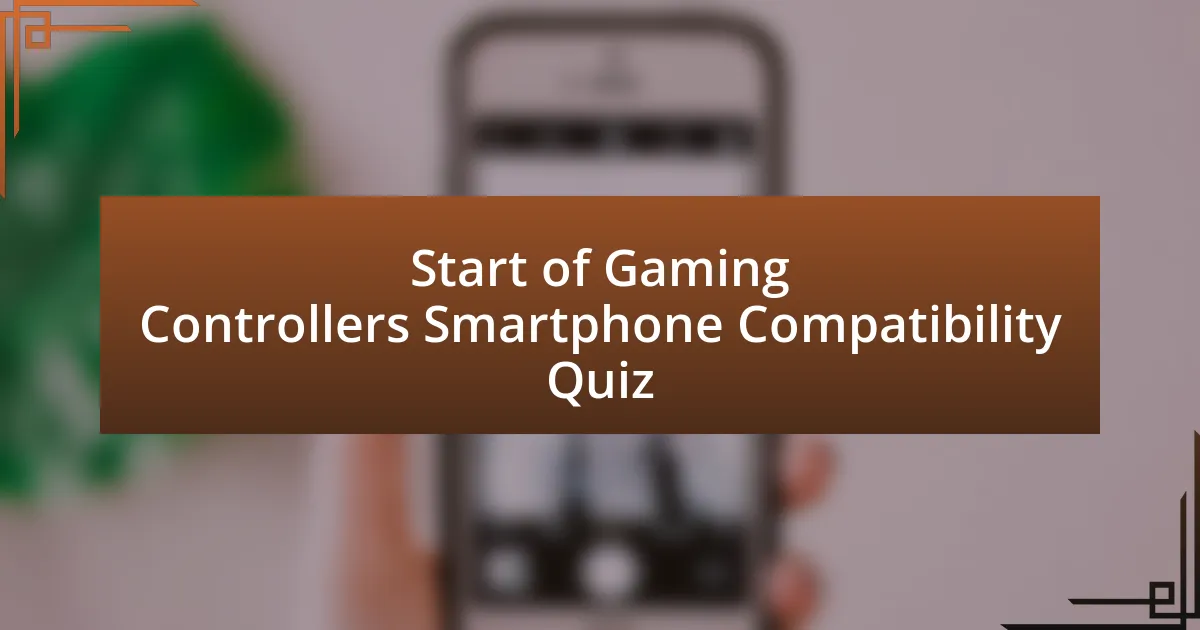 Start of Gaming Controllers Smartphone Compatibility Quiz