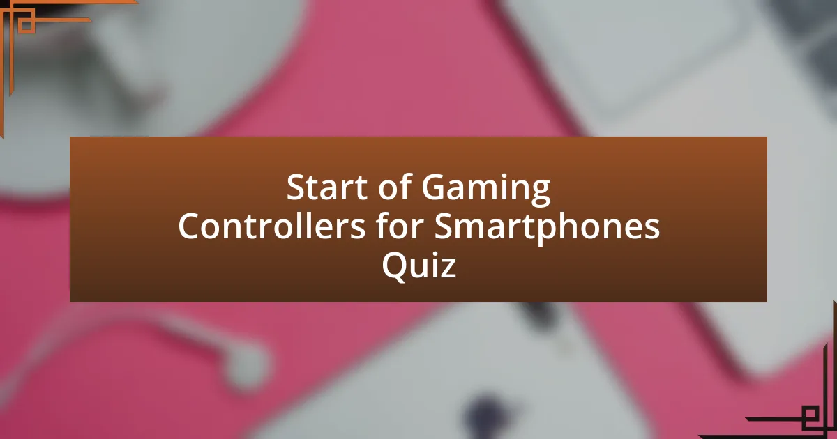 Start of Gaming Controllers for Smartphones Quiz