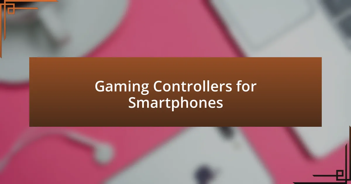 Gaming Controllers for Smartphones