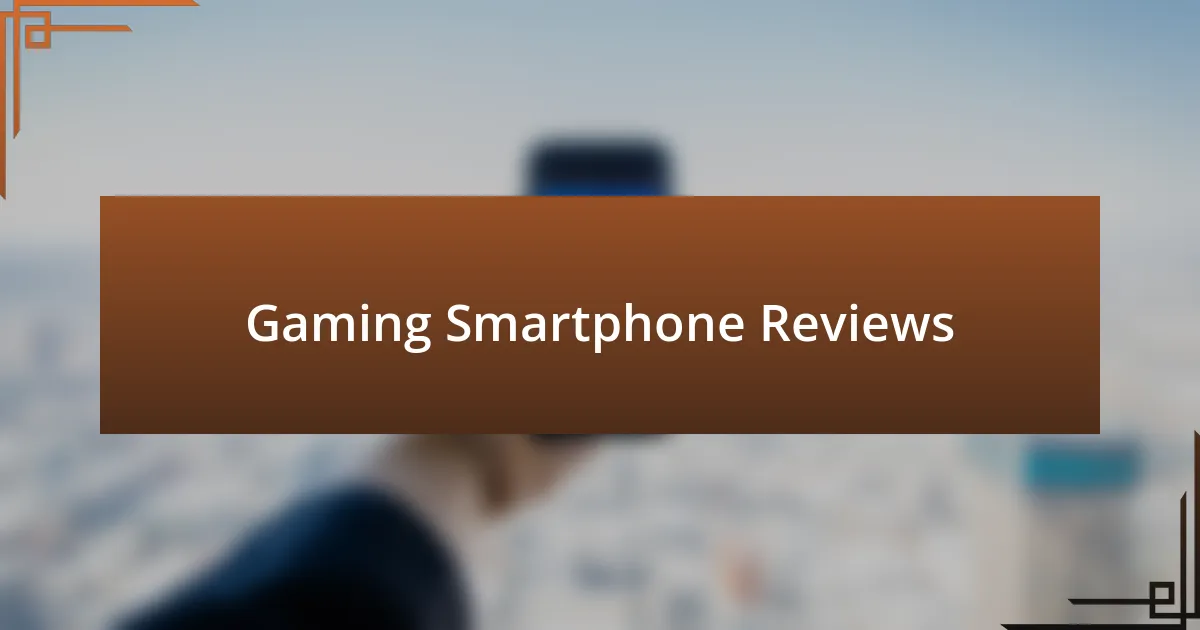 Gaming Smartphone Reviews