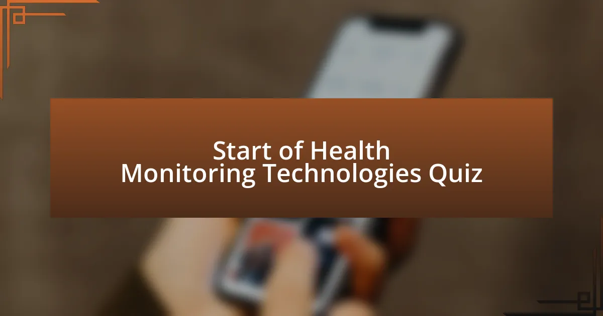 Start of Health Monitoring Technologies Quiz