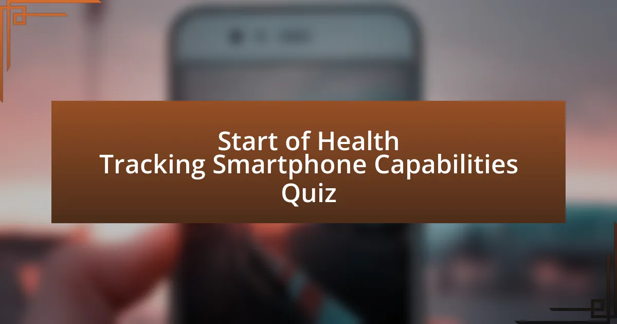 Start of Health Tracking Smartphone Capabilities Quiz