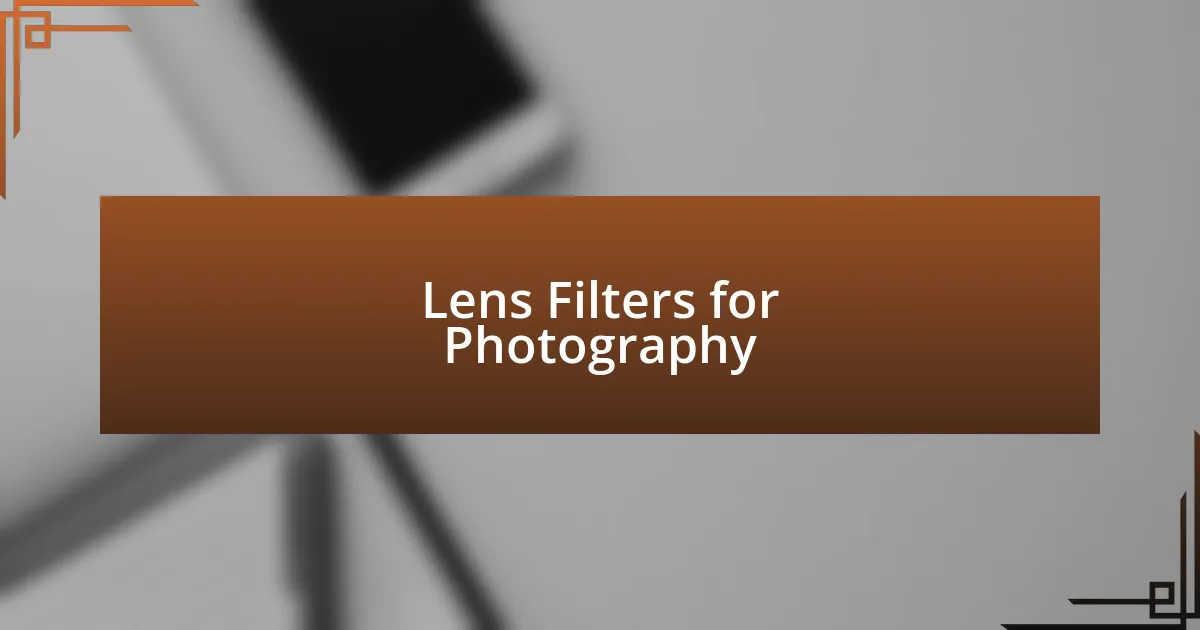 Lens Filters for Photography