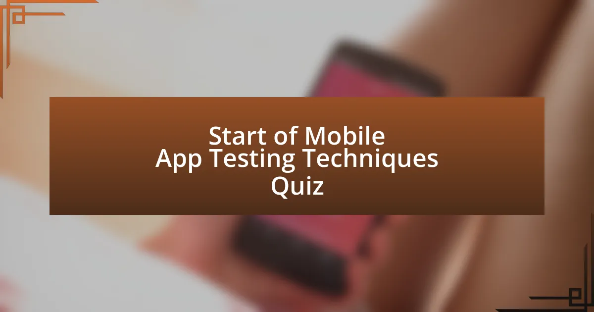 Start of Mobile App Testing Techniques Quiz