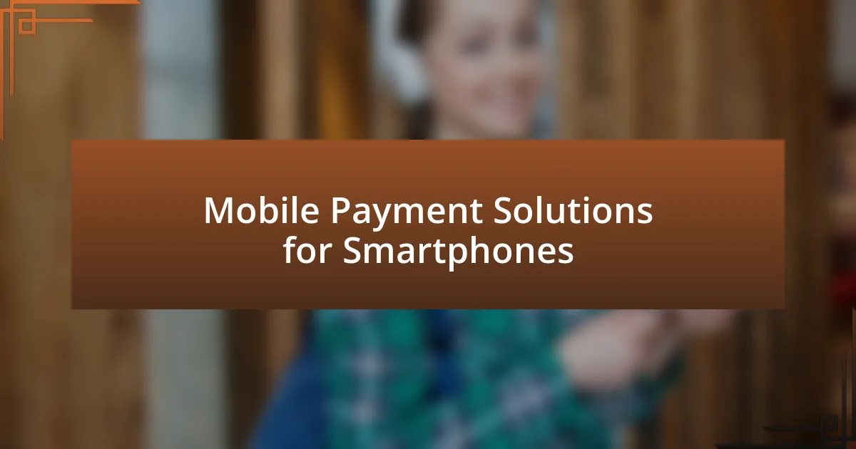 Mobile Payment Solutions for Smartphones