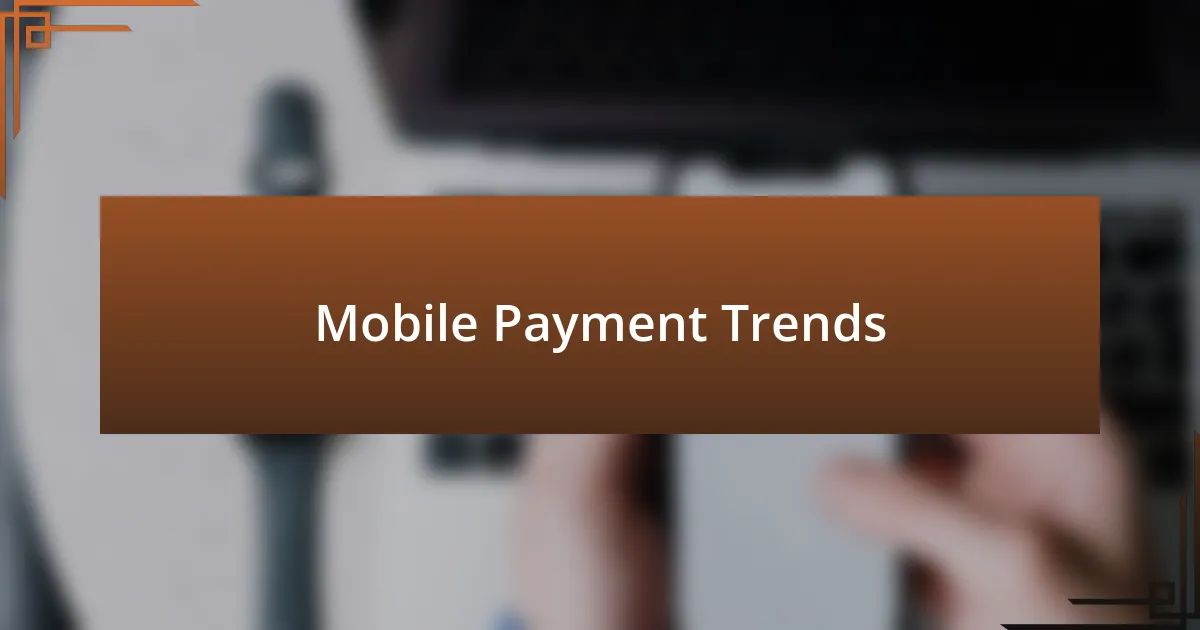 Mobile Payment Trends