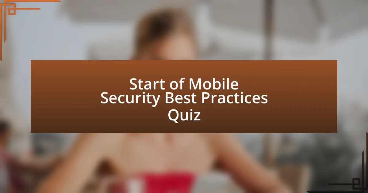 Start of Mobile Security Best Practices Quiz